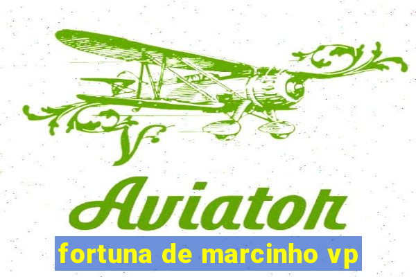 fortuna de marcinho vp